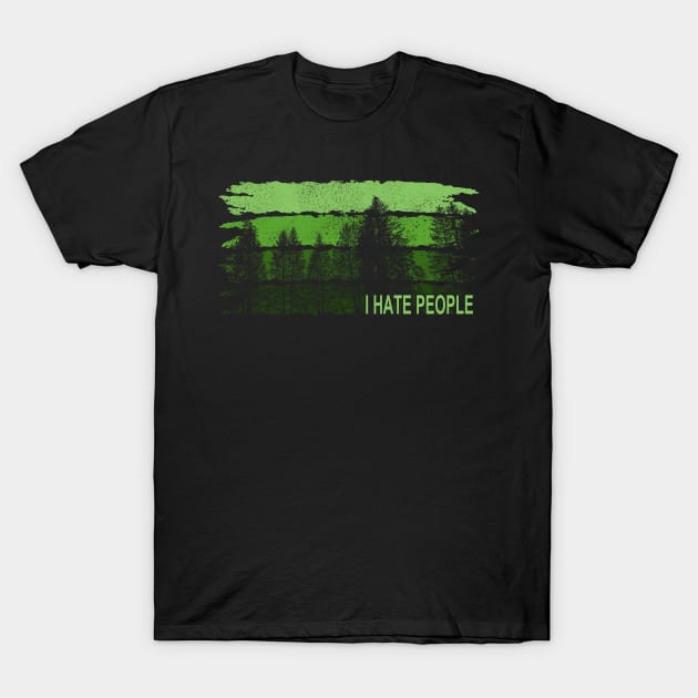 I Hate People I Nature Forest Sarcasm Camping T-Shirt by az_Designs